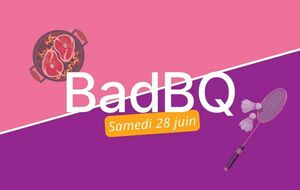 Réservez votre 28 juin pour notre BadBQ ! 